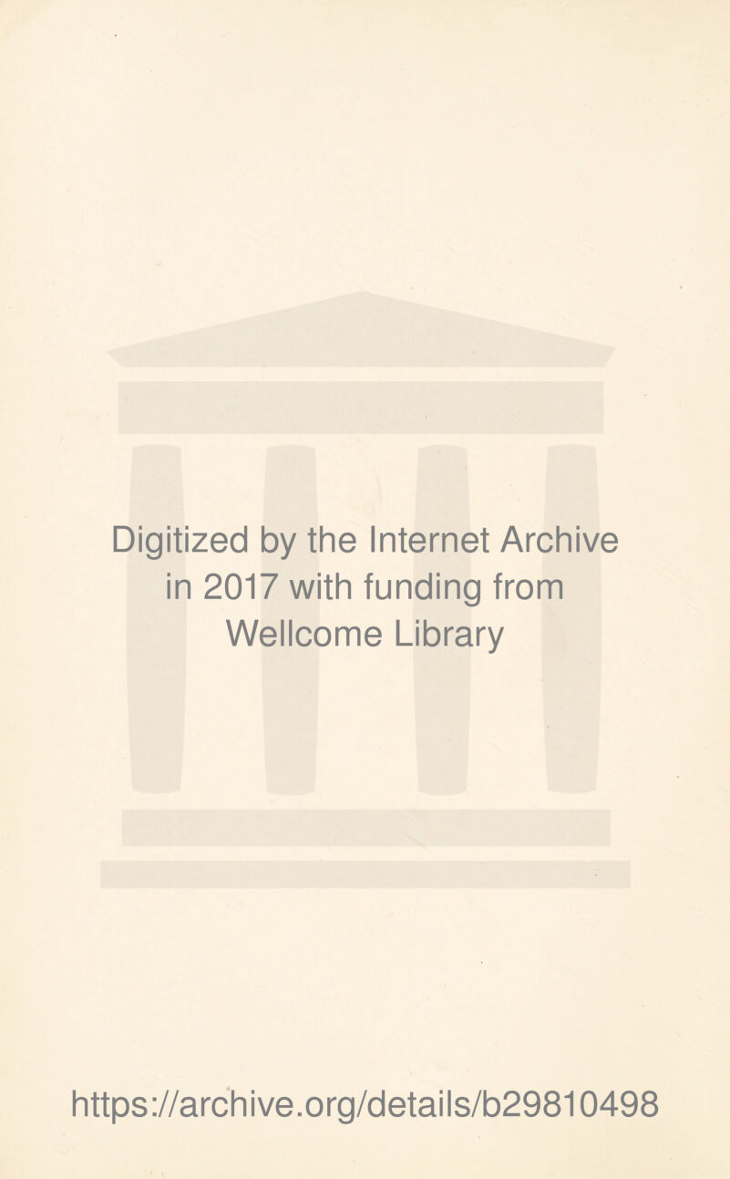 Digitized by the Internet Archive in 2017 with funding from Wellcome Library https://archive.org/details/b29810498