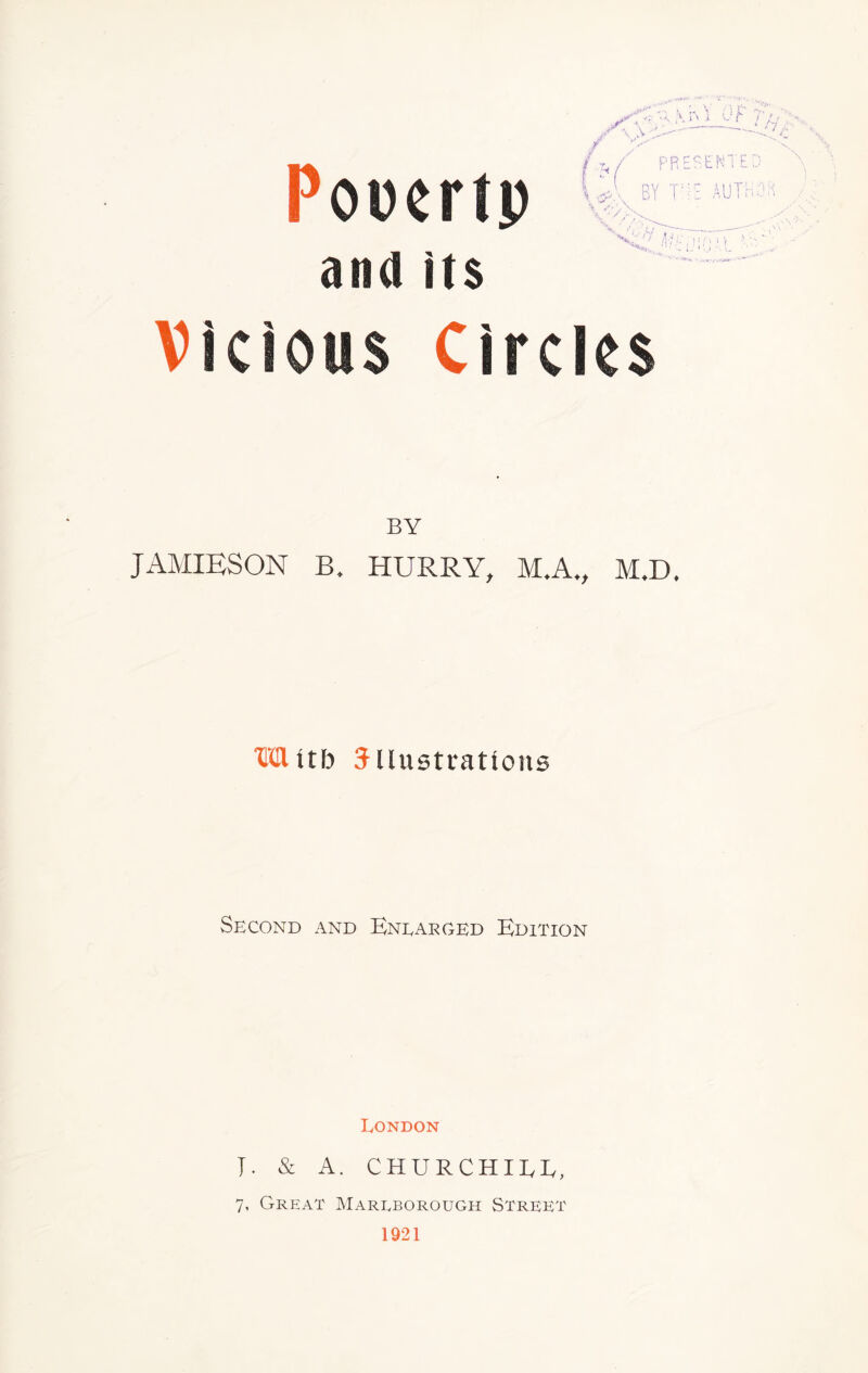 oiKrtp and its Vicious Circles BY JAMIESON B, HURRY, M,A„ MJD. Mttb Jliustrattons Second and Enlarged Edition London J. & A. CHURCHIEE, 7, Great Maryborough Street 1921