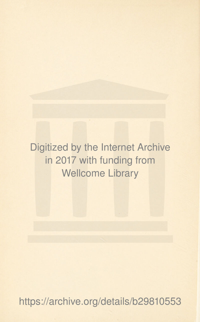 Digitized by the Internet Archive in 2017 with funding from Wellcome Library https://archive.org/details/b29810553