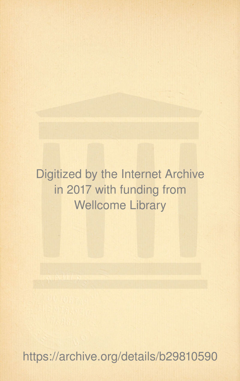 Digitized by the Internet Archive in 2017 with funding from Wellcome Library https://archive.org/details/b29810590