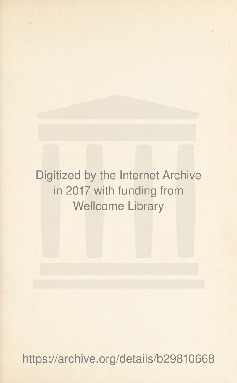 Digitized by the Internet Archive in 2017 with funding from Wellcome Library https://archive.org/details/b29810668