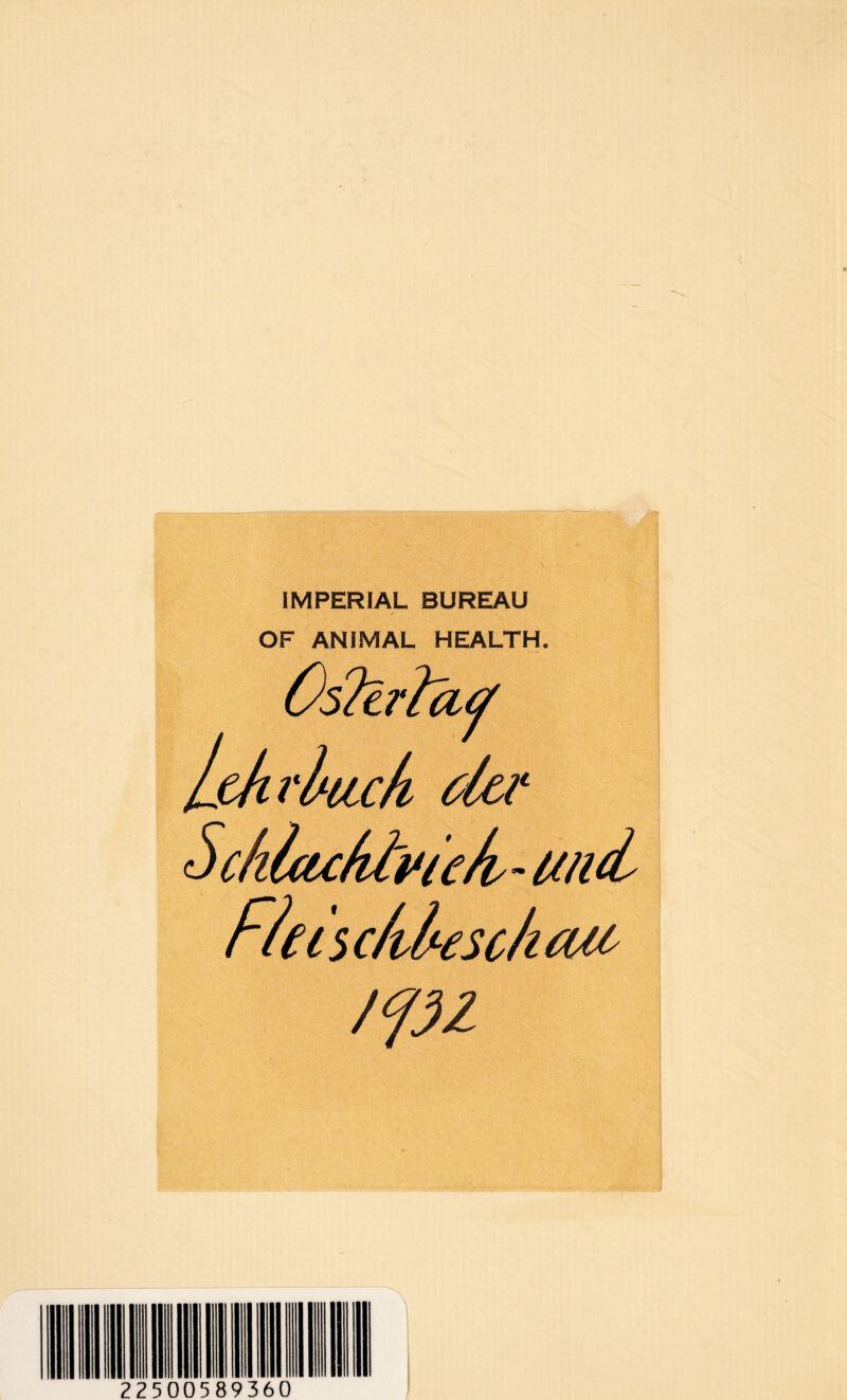 IMPERIAL BUREAU OF ANIMAL HEALTH. Oshrtatf [th rback der üchlacktvie/i-untL Fieisc/deschaii /pz