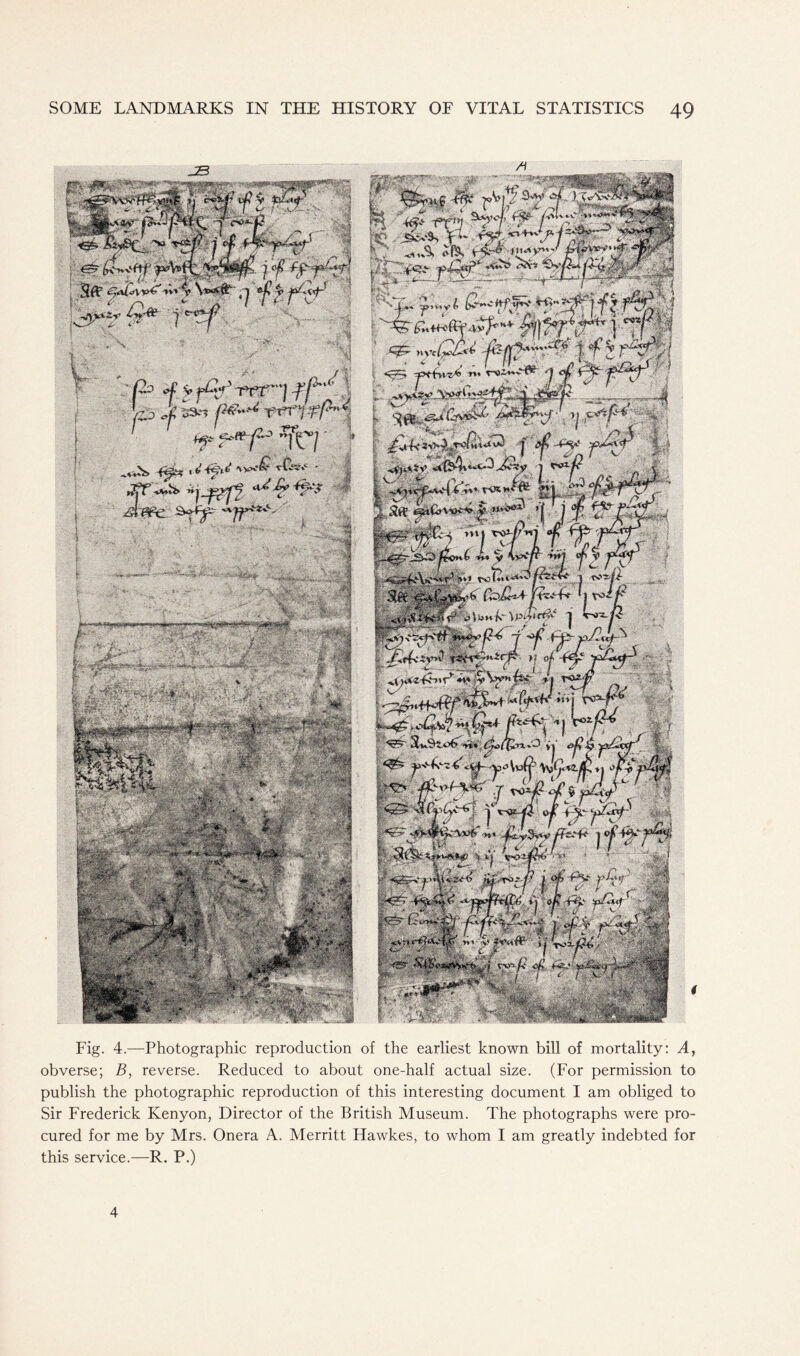 Fig. 4.—Photographic reproduction of the earliest known bill of mortality: A, obverse; B, reverse. Reduced to about one-half actual size. (For permission to publish the photographic reproduction of this interesting document I am obliged to Sir Frederick Kenyon, Director of the British Museum. The photographs were pro- cured for me by Mrs. Onera A. Merritt Hawkes, to whom I am greatly indebted for this service.—R. P.) 4