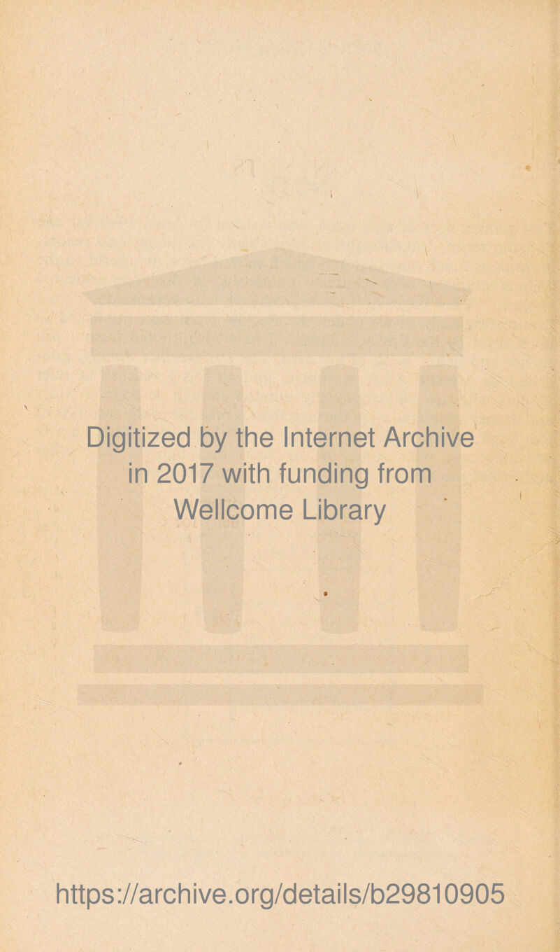 Digitized by the Internet Archive in 2017 with funding from Wellcome Library https://archive.org/details/b29810905