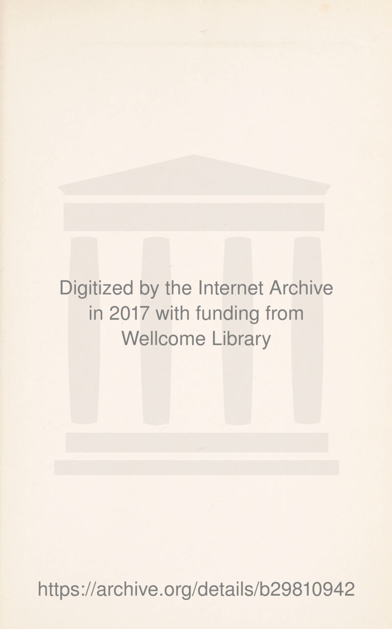 Digitized by the Internet Archive in 2017 with funding from Wellcome Library https://archive.org/details/b29810942