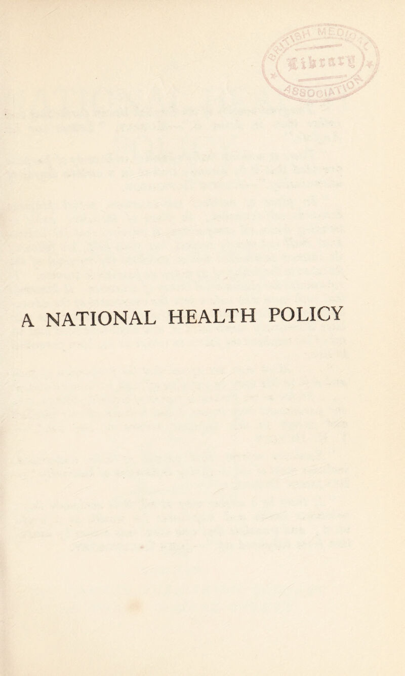 A. NATIONAL HEALTH POLICY