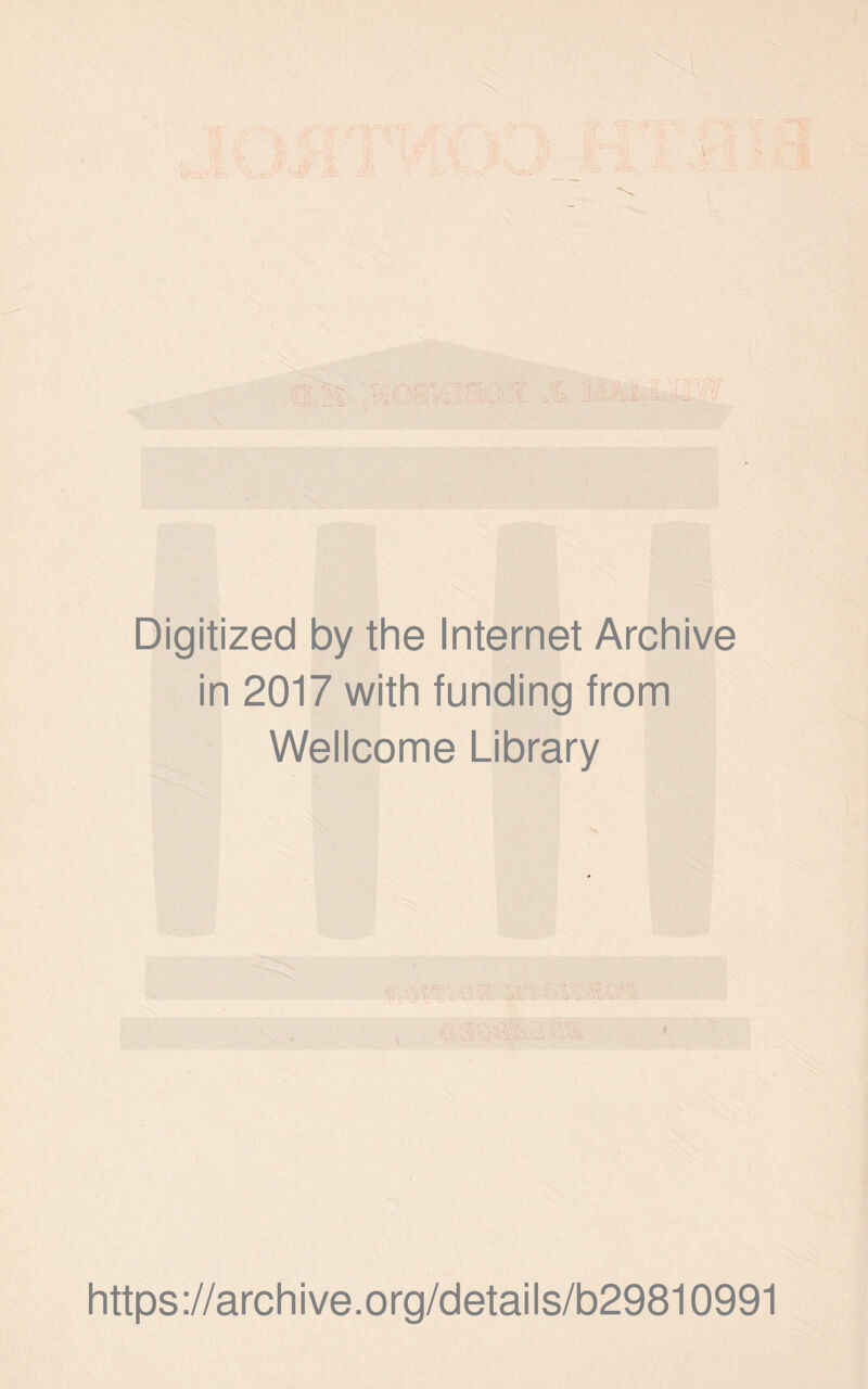 v> Its -TV” V Digitized by the Internet Archive in 2017 with funding from Wellcome Library € .Pi I https://archive.org/details/b29810991