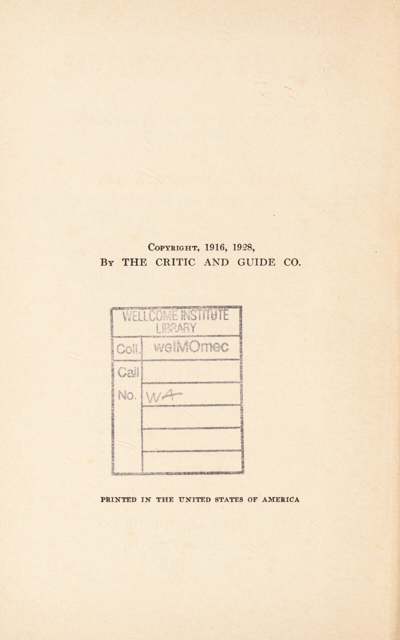 Copyright, 1916, 1928, By THE CRITIC AND GUIDE CO. PRINTED IN THE UNITED STATES OF AMERICA
