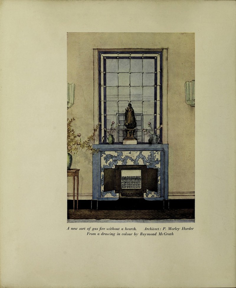 A new sort of gas fire without a hearth. Architect: P. Morley Horder From a drawing in colour by Raymond McGrath