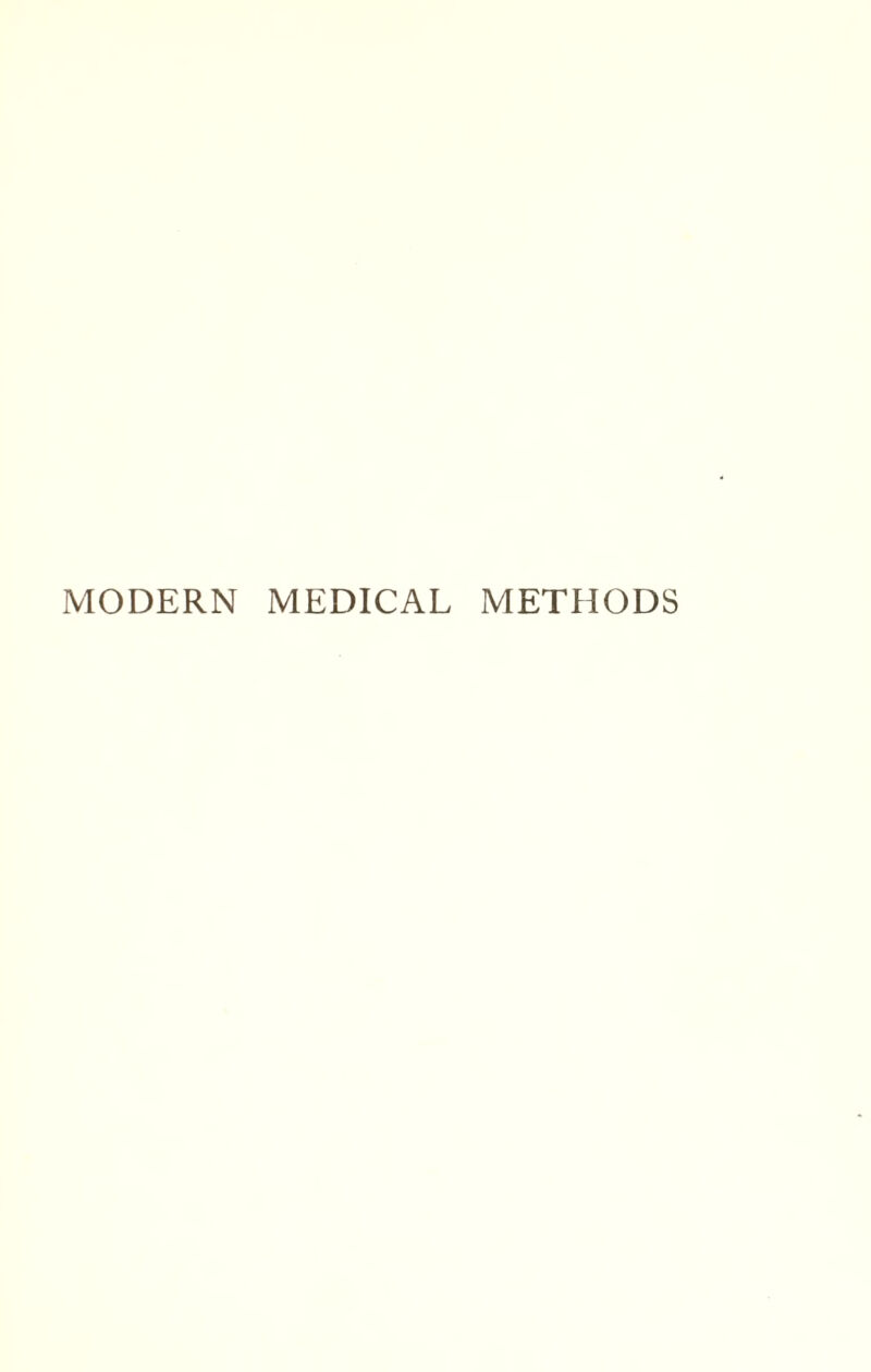 MODERN MEDICAL METHODS