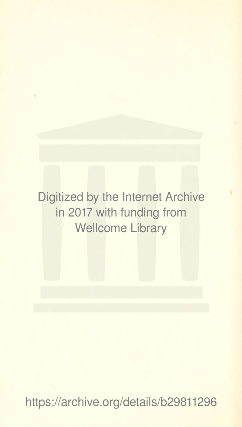 Digitized by the Internet Archive in 2017 with funding from Wellcome Library https://archive.org/details/b29811296