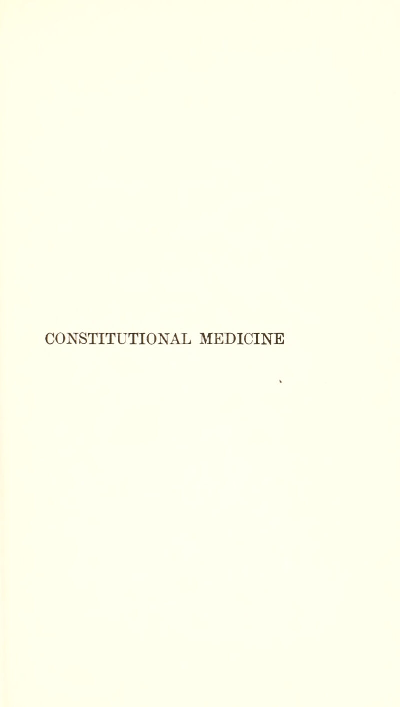 CONSTITUTIONAL MEDICINE