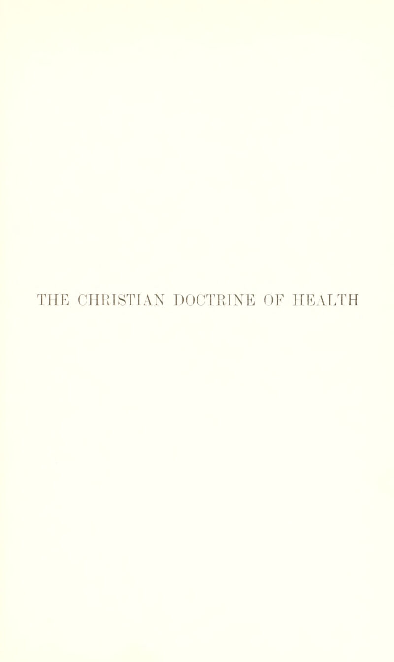 THE CHRISTIAN DOCTRINE OF HEALTH