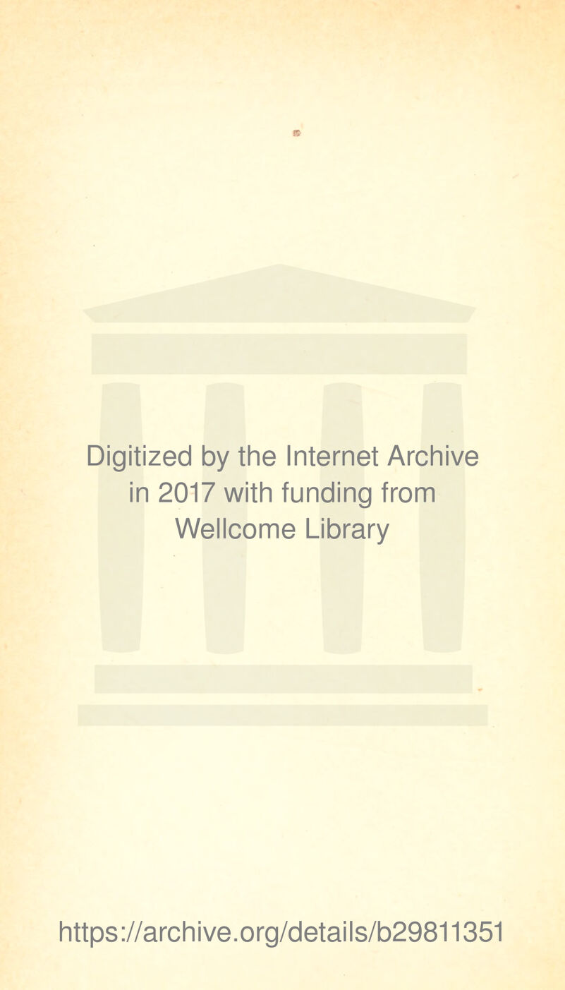 Digitized by the Internet Archive in 2017 with funding from Wellcome Library https://archive.org/details/b29811351