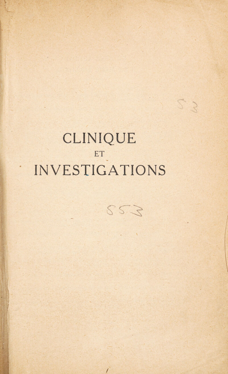 CLINIQUE ET INVESTIGATIONS