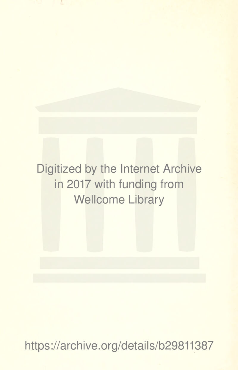 Digitized by the Internet Archive in 2017 with funding from Wellcome Library https://archive.org/details/b29811387