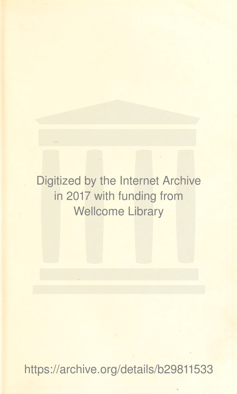 Digitized by the Internet Archive in 2017 with funding from Wellcome Library https://archive.org/details/b29811533