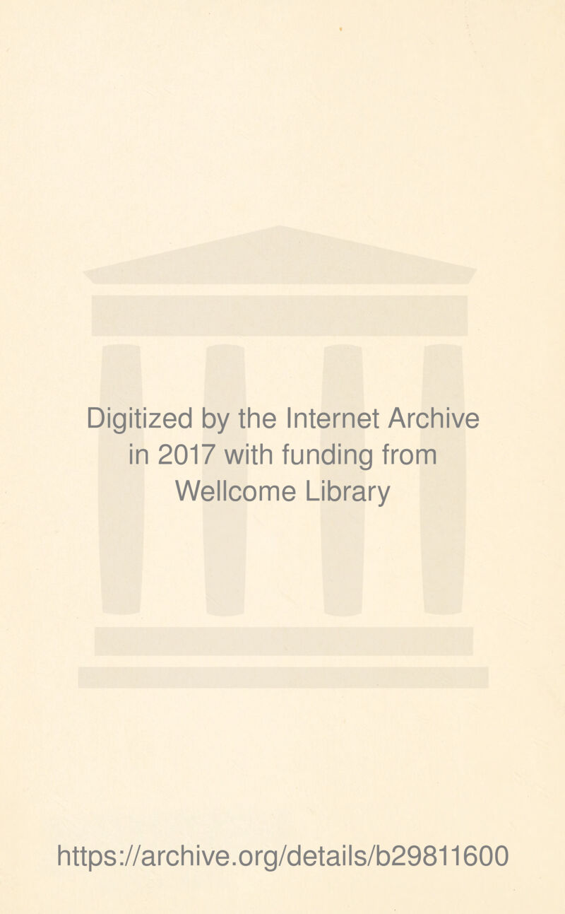 Digitized by the Internet Archive in 2017 with funding from Wellcome Library https://archive.org/details/b29811600