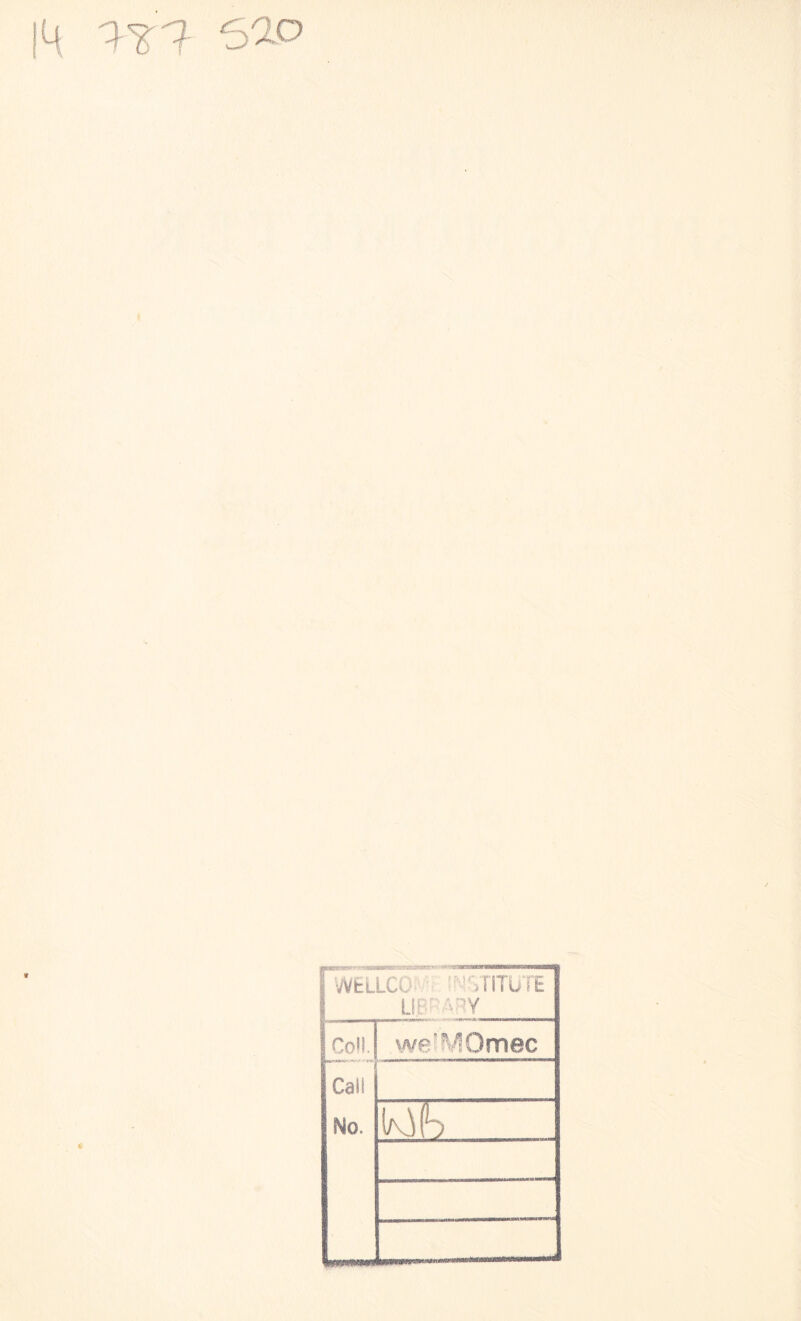 VVELLCCtf ISTITUTE LIB? \RY Co!!. we'MOmec Call No.