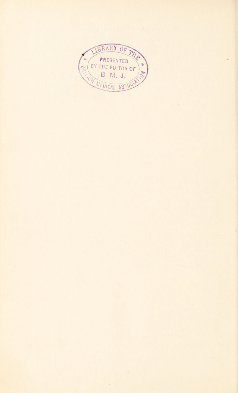 OV ■0|ary^oT^ ■PRESENTED^ Y THF- EDITOR OF I B. M. J. WlCAl *