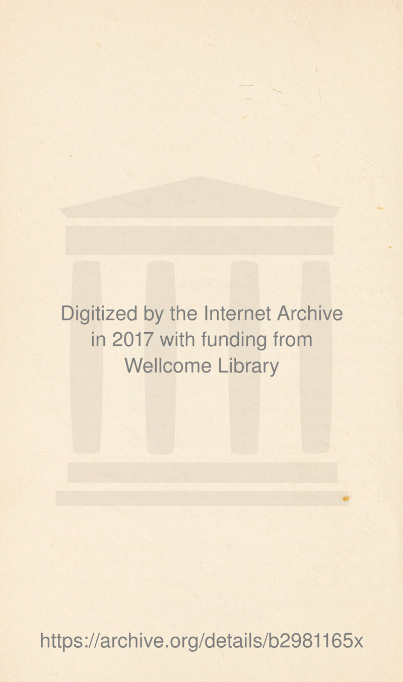 Digitized by the Internet Archive in 2017 with funding from Wellcome Library https://archive.org/details/b2981165x