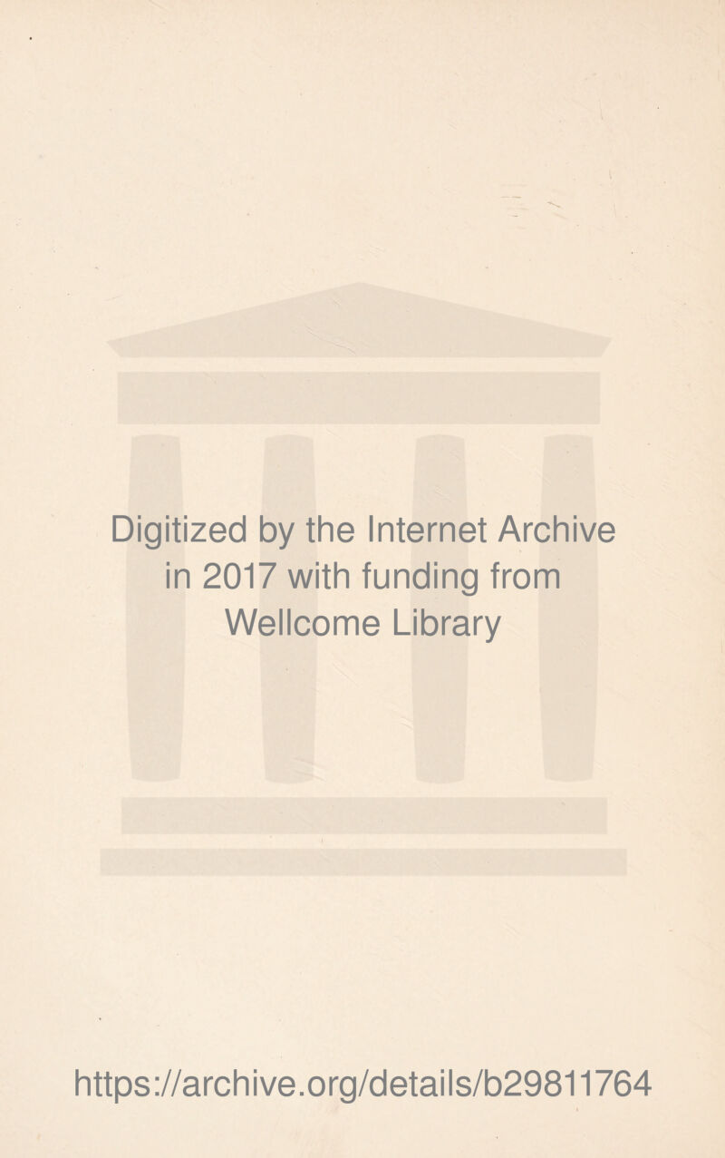 Digitized by the Internet Archive in 2017 with funding from Wellcome Library https://archive.org/details/b29811764