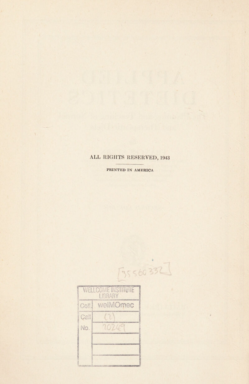 ALL RIGHTS RESERVED, 1943 PRINTED IN AMERICA