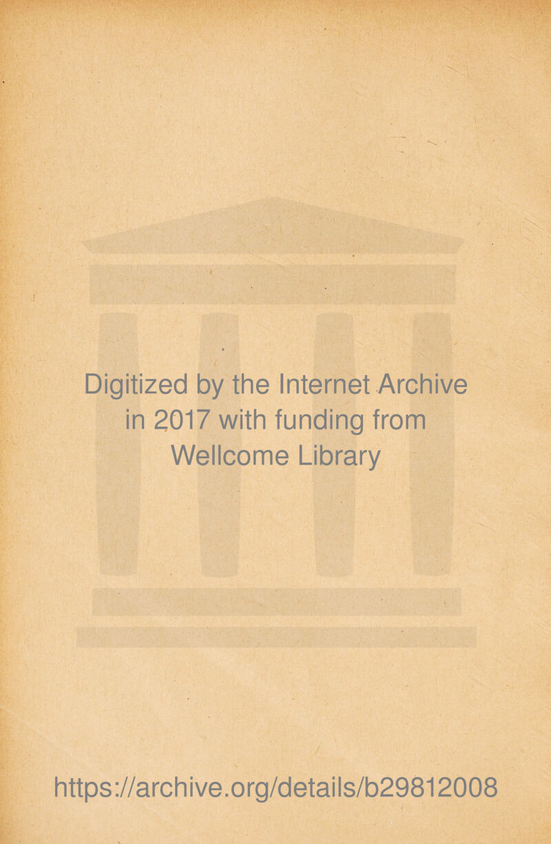 Digitized by the Internet Archive in 2017 with funding from Wellcome Library https://archive.org/details/b29812008