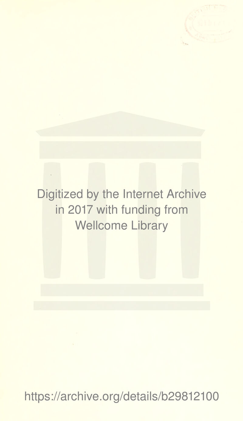 Digitized by the Internet Archive in 2017 with funding from Wellcome Library https://archive.org/details/b29812100