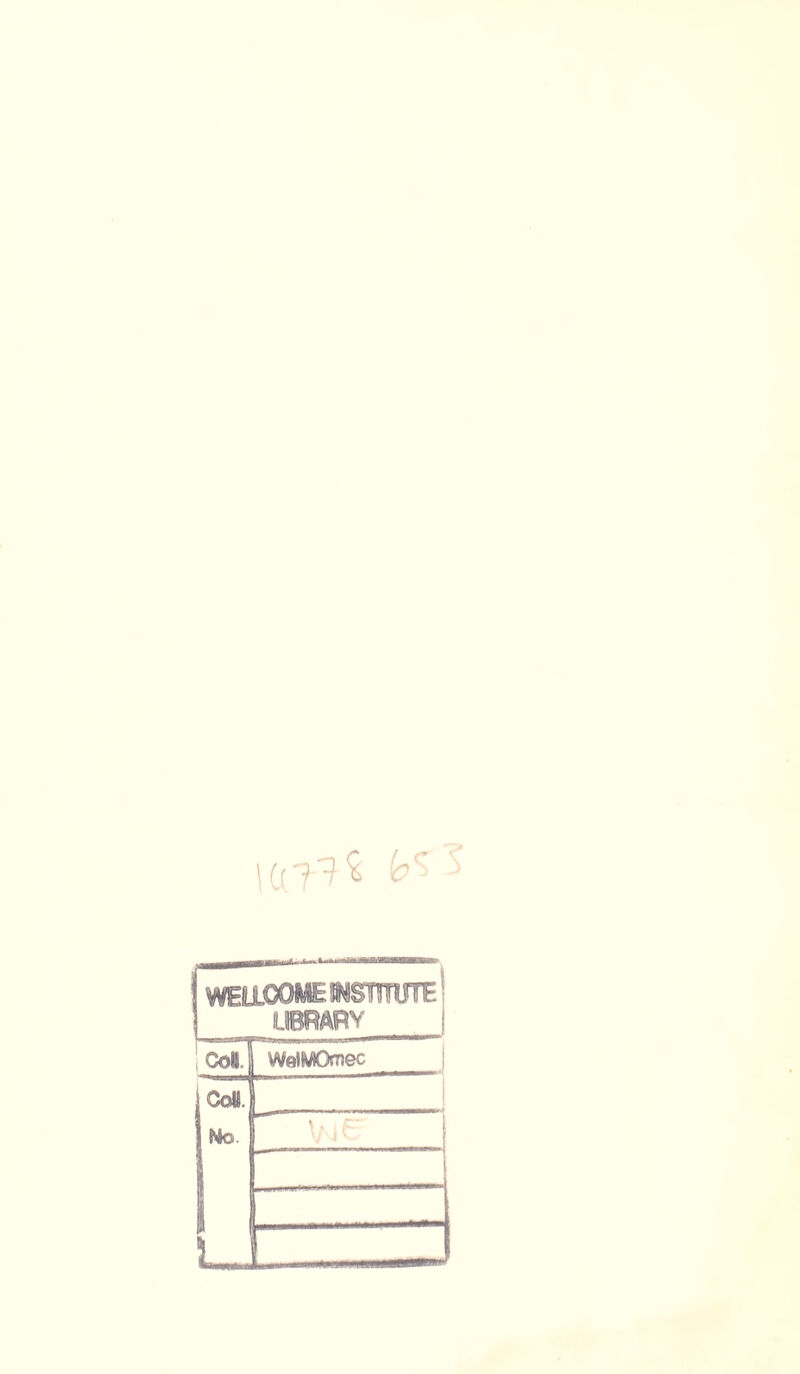 lü?^ ^ i WELLCOME WSTÏÏUTE I UBRARY jCof WalMOmec CoUL Mo.