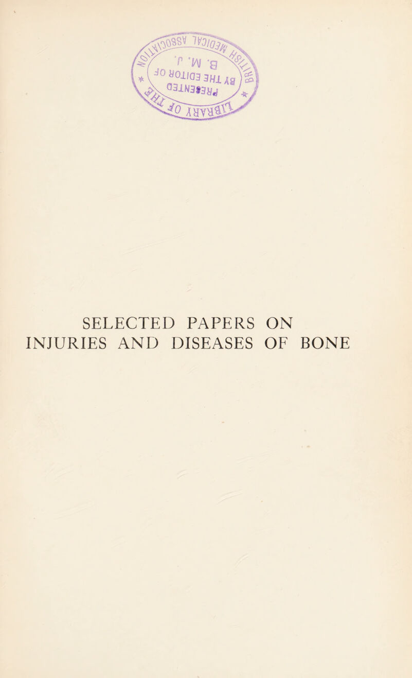 SELECTED PAPERS ON INJURIES AND DISEASES OF BONE