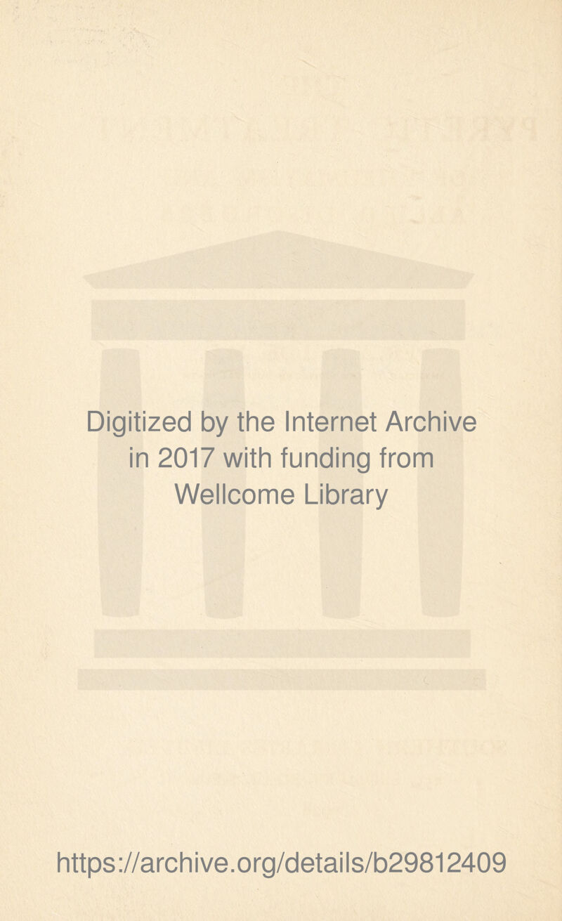 Digitized by the Internet Archive in 2017 with funding from Wellcome Library https://archive.org/details/b29812409