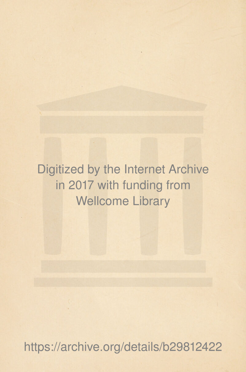 Digitized by the Internet Archive in 2017 with funding from Wellcome Library ( https://archive.org/details/b29812422