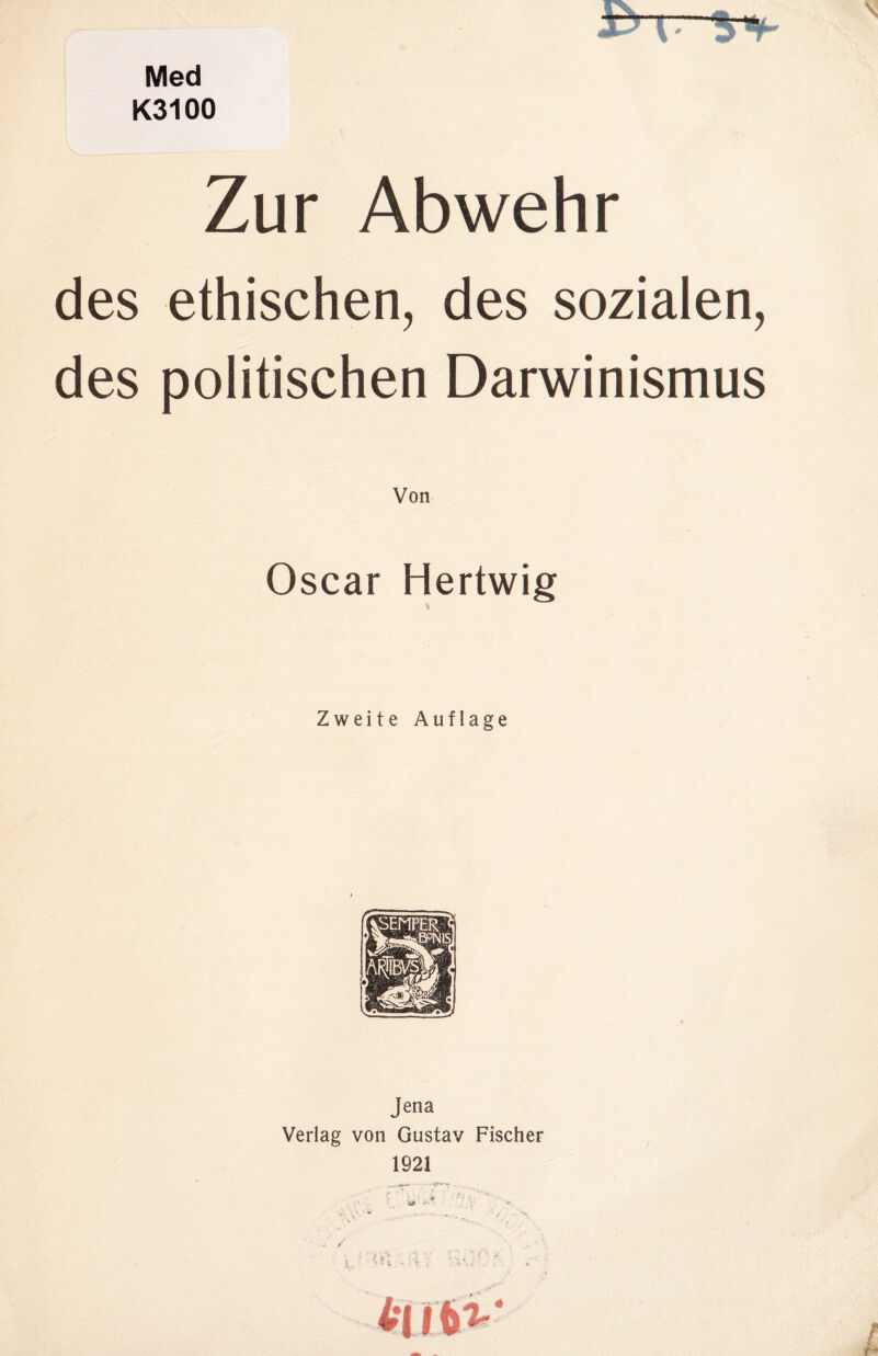 Med K3100 Zur Abwehr des ethischen, des sozialen, des politischen Darwinismus Oscar Hertwig Zweite Auflage Jena Verlag von Gustav Fischer 1921
