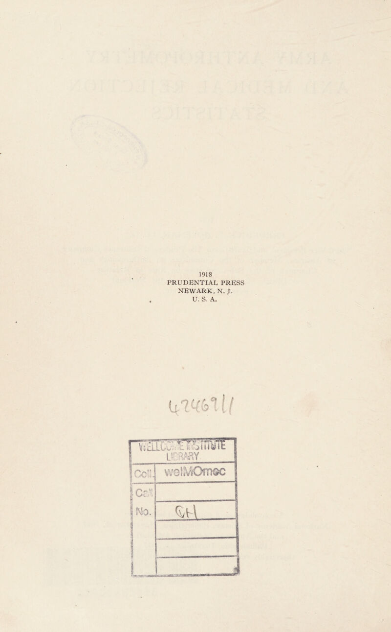 1918 PRUDENTIAL PRESS NEWARK, N. J. U. S. A. /