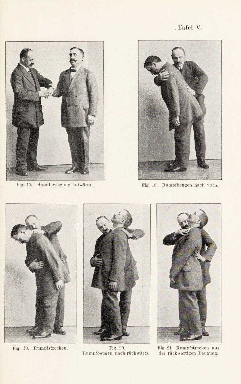 18. Rumpfbeugen Fig. 17. Handbewegung aufwärts. nach vorn. Fig. Fig. 19. Rumpfstrecken. Fig. 20. Fig. 21. Rumpfstrecken aus Rumpfbeugen nach rückwärts. der rückwärtigen Beugung.