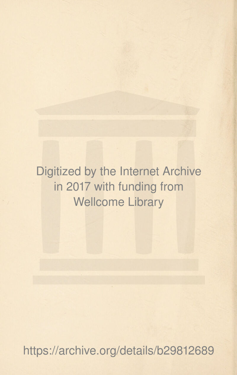 Digitized by the Internet Archive in 2017 with funding from Wellcome Library https://archive.org/details/b29812689