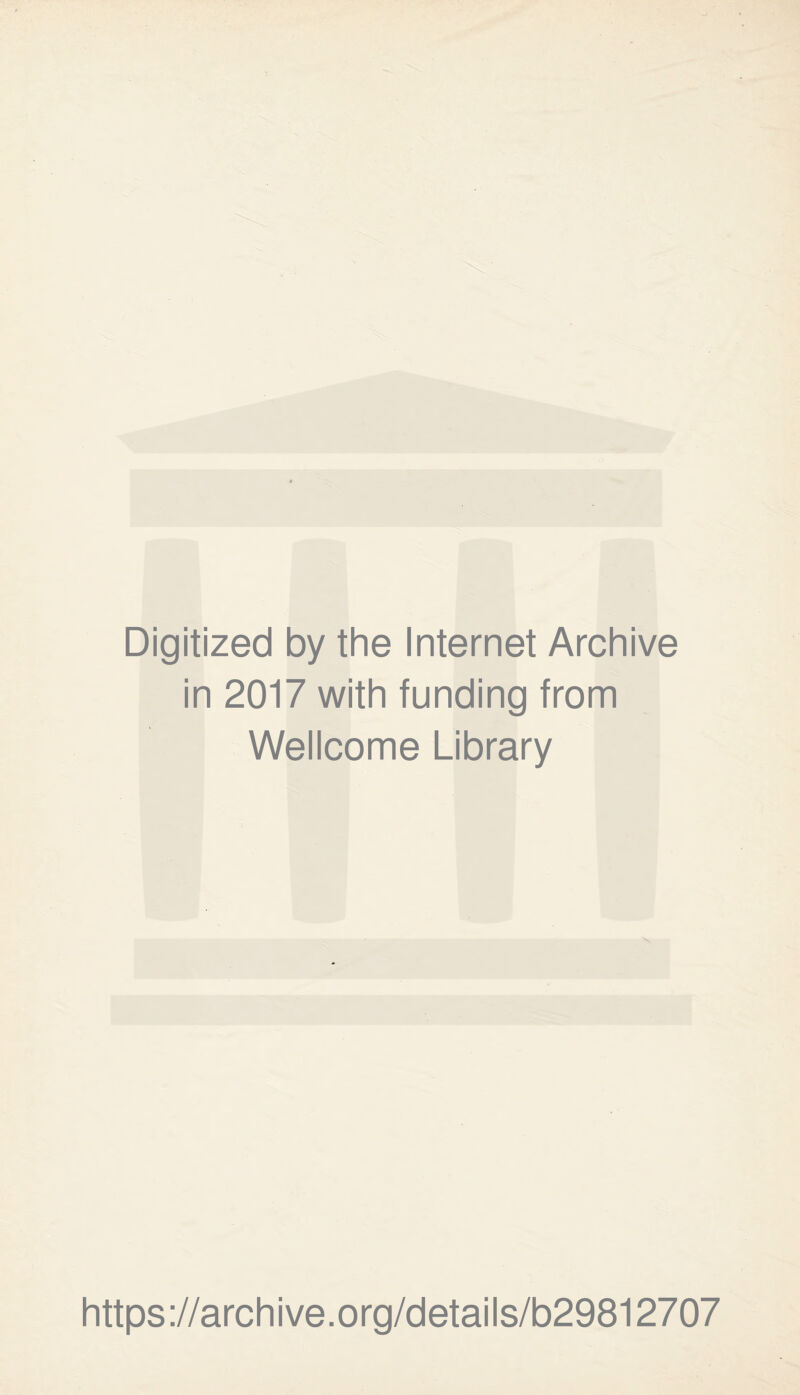 Digitized by the Internet Archive in 2017 with funding from Wellcome Library https://archive.org/details/b29812707