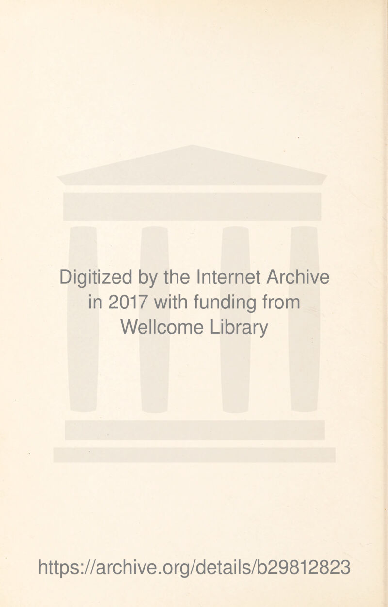 Digitized by the Internet Archive in 2017 with funding from Wellcome Library https://archive.org/details/b29812823