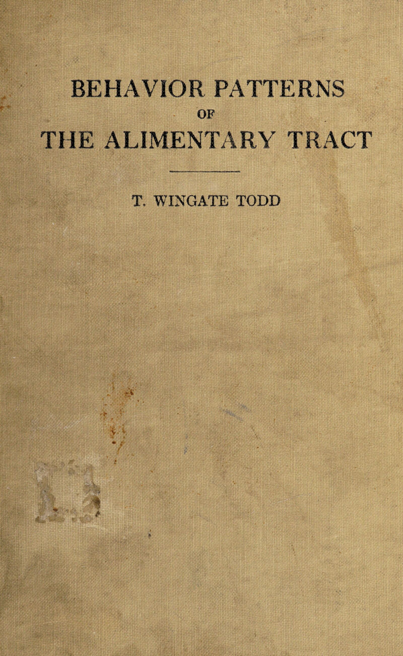 BEHAVIOR PATTERNS OF THE ALIMENTARY TRACT T. WINGATE TODD