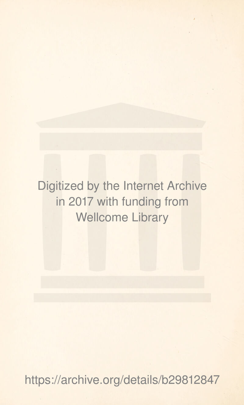 Digitized by the Internet Archive in 2017 with funding from Wellcome Library https://archive.org/details/b29812847