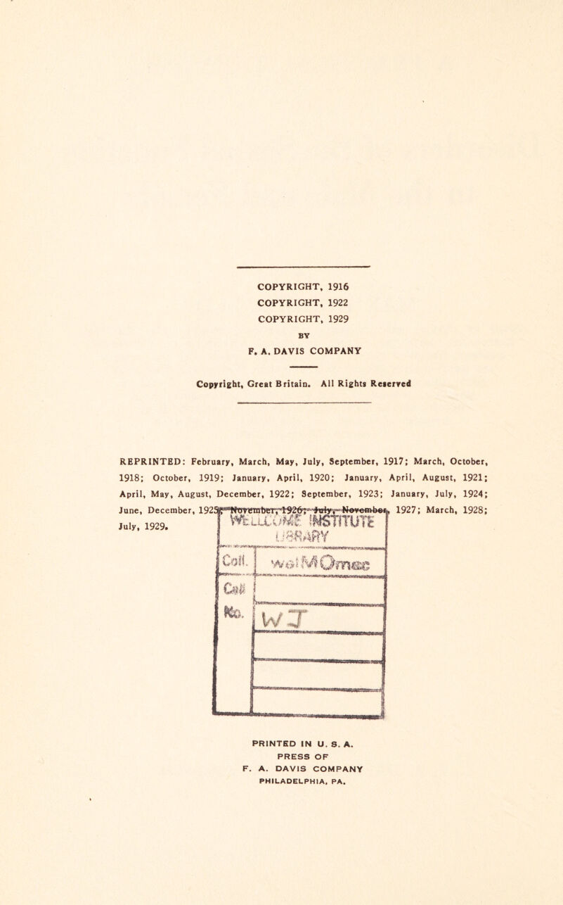 COPYRIGHT, 1916 COPYRIGHT, 1922 COPYRIGHT, 1929 BY F. A. DAVIS COMPANY Copyright, Great Britain. All Rights Reserved REPRINTED: February, March, May, July, September, 1917; March, October, 1918; October, 1919; January, April, 1920; January, April, August, 1921; April, May, August, December, 1922; September, 1923; January, July, 1924; F. A. DAVIS COMPANY PHILADELPHIA. PA.