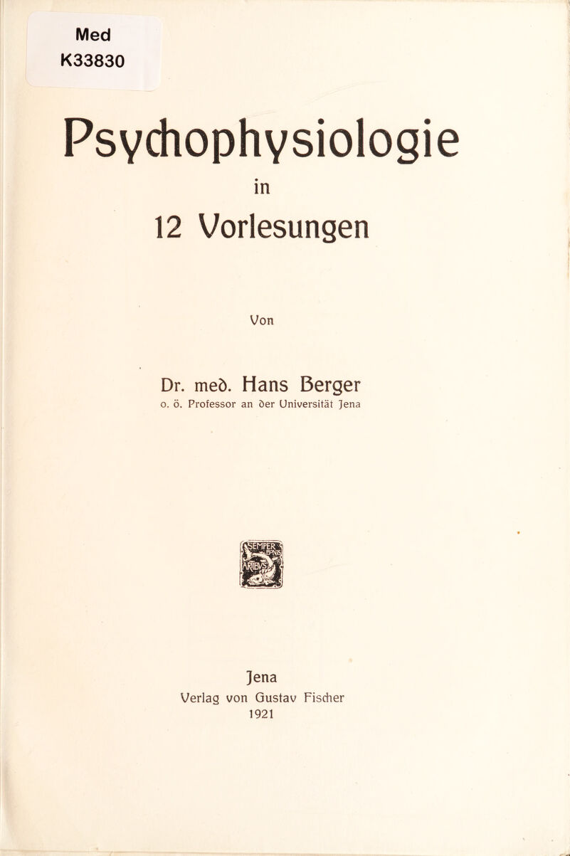 Med K33830 Psychophysiologie in 12 Vorlesungen Von Dr. meö. Hans Berger o. ö. Professor an öer Universität Jena Jena Verlag von Gustav Fischer 1921