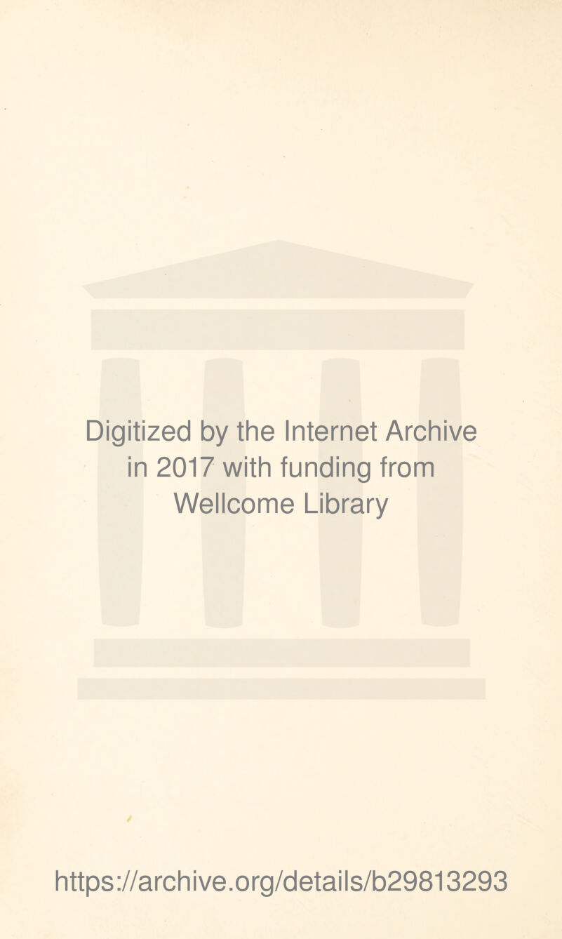 Digitized by the Internet Archive in 2017 with funding from Wellcome Library https://archive.org/details/b29813293