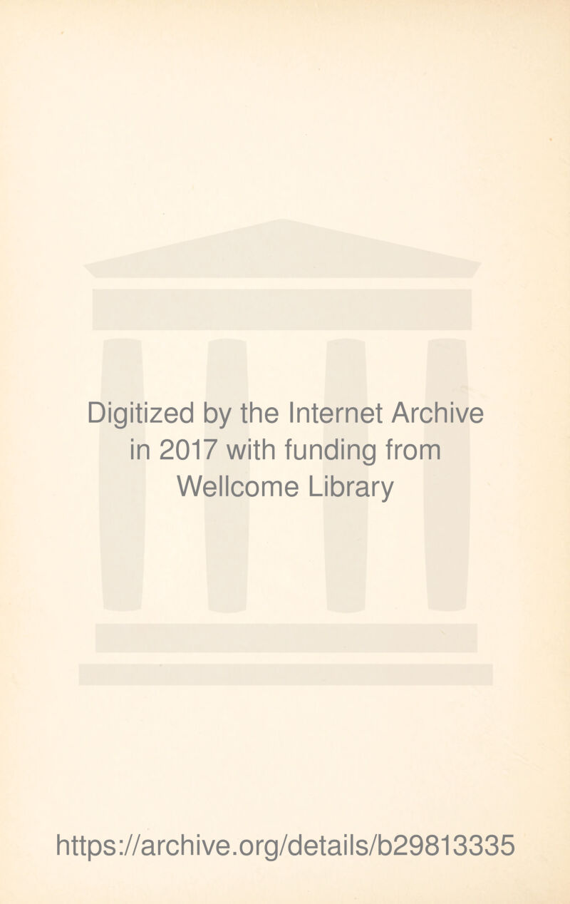 Digitized by the Internet Archive in 2017 with funding from Wellcome Library https://archive.org/details/b29813335