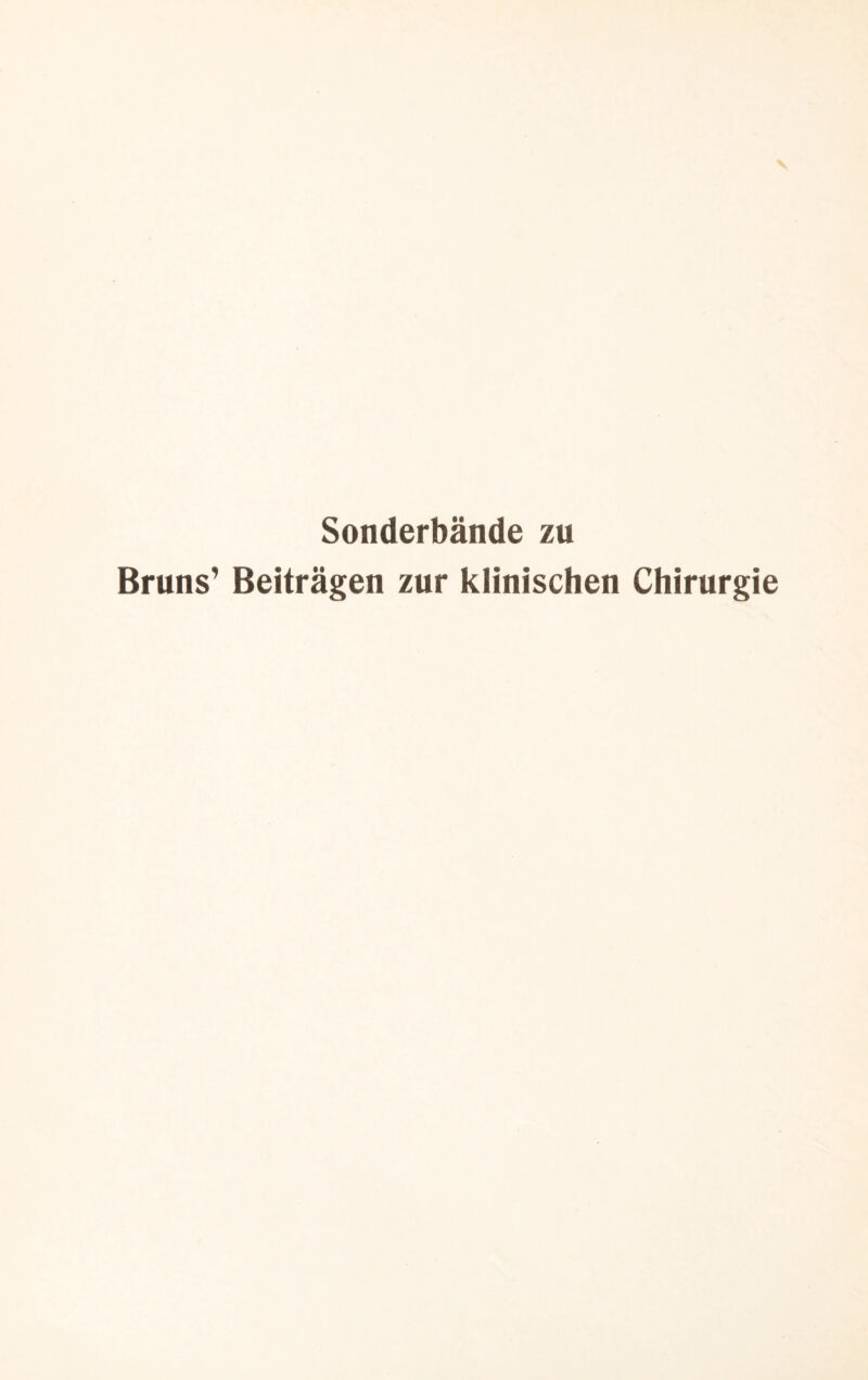 Sonderbände zu Bruns’ Beiträgen zur klinischen Chirurgie