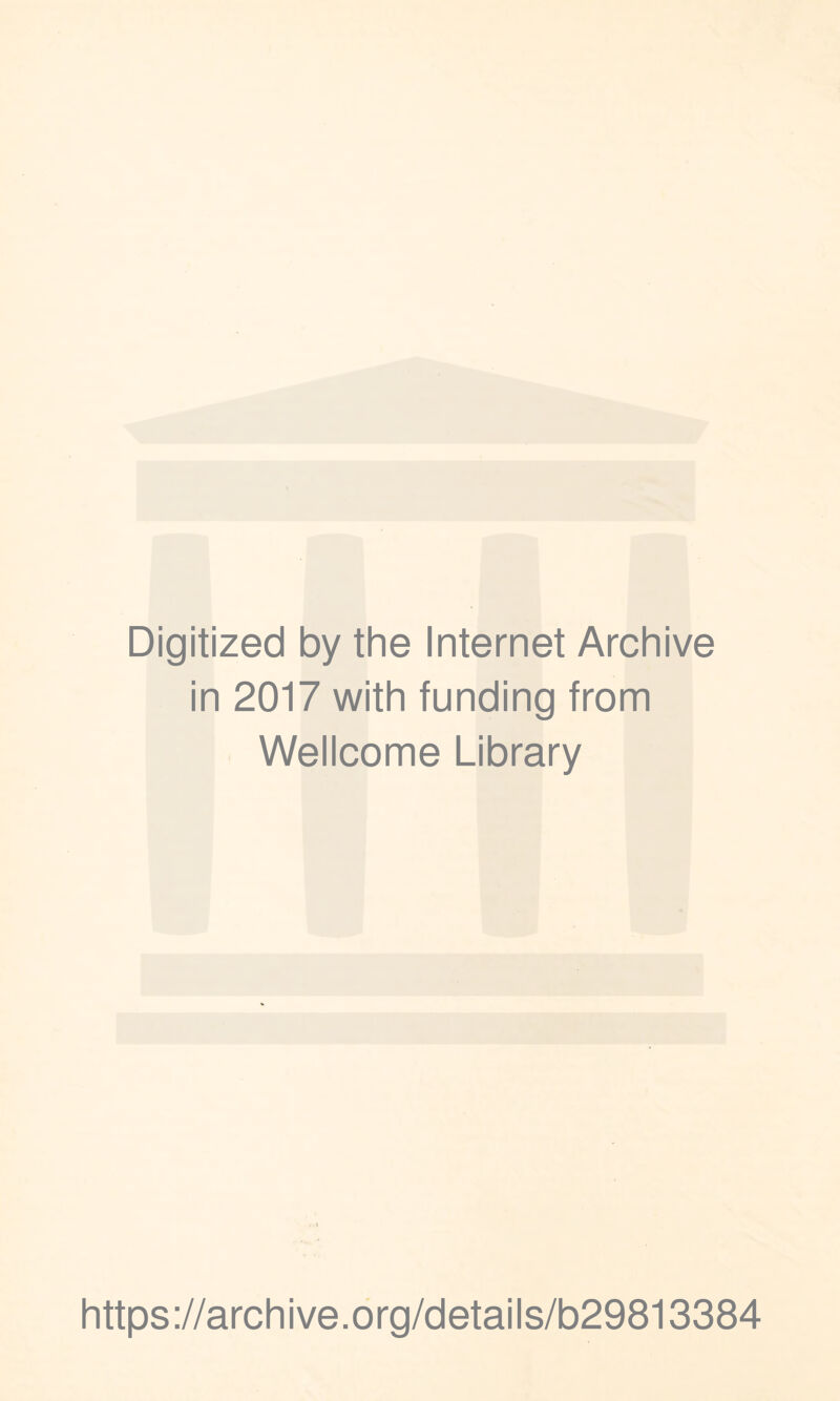 Digitized by the Internet Archive in 2017 with funding from Wellcome Library https://archive.org/details/b29813384