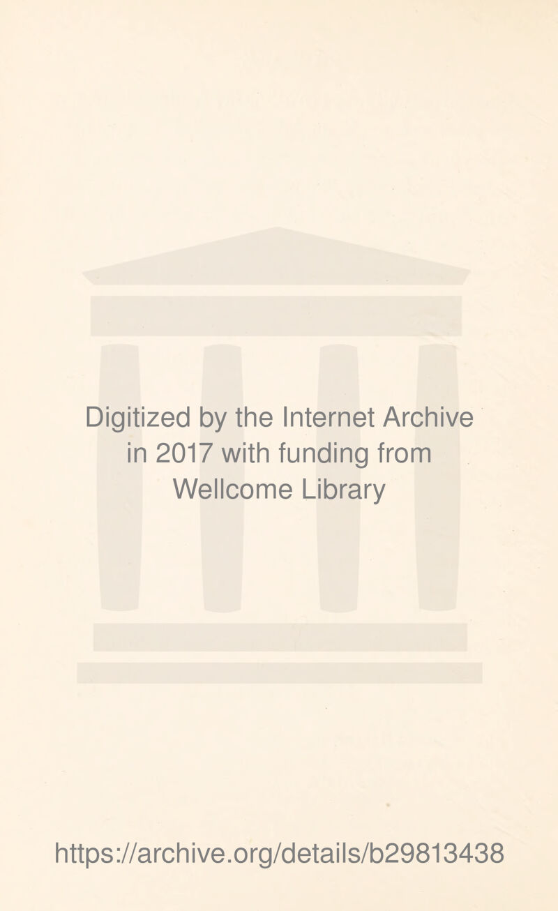 Digitized by the Internet Archive in 2017 with funding from Wellcome Library https://archive.org/details/b29813438