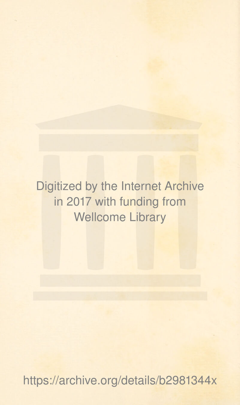 Digitized by the Internet Archive in 2017 with funding from Wellcome Library https://archive.org/details/b2981344x