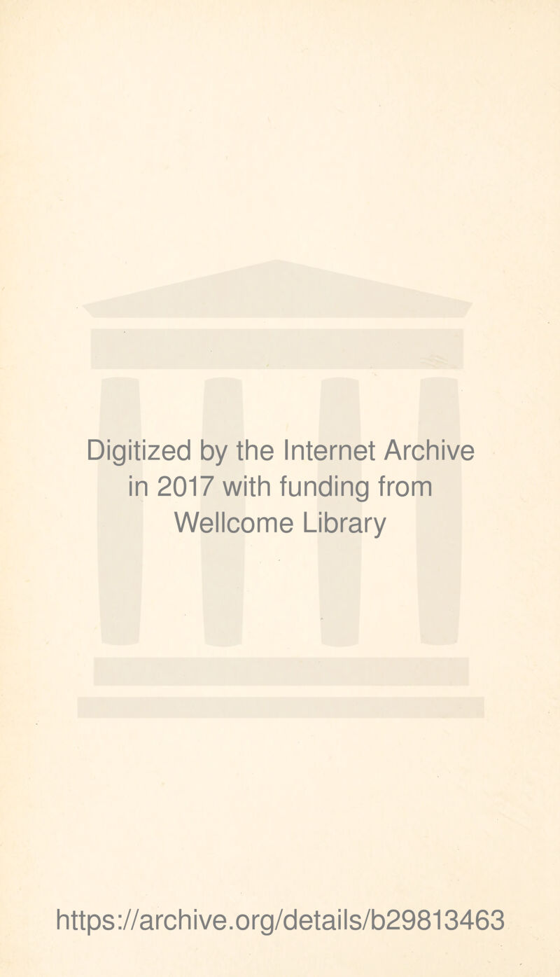 Digitized by the Internet Archive in 2017 with funding from Wellcome Library https://archive.org/details/b29813463